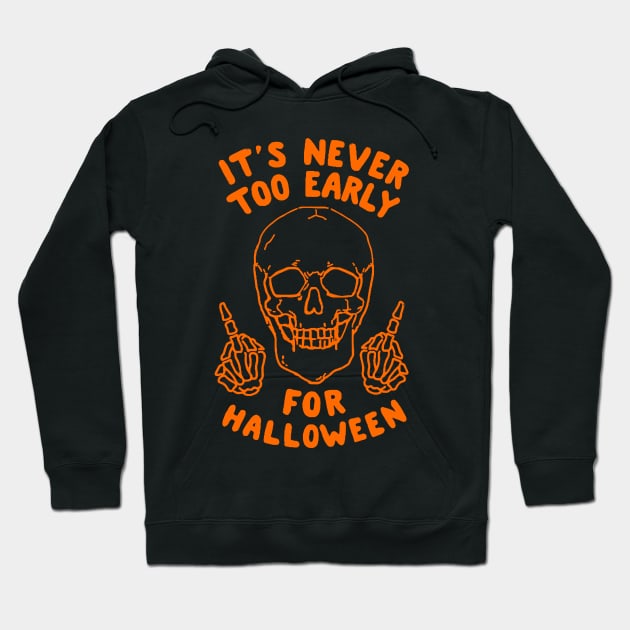 It's Never Too Early For Halloween Hoodie by AbundanceSeed